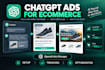 chatgpt ads, ai advertising, ecommerce ads, conversion tracking