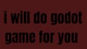 do a godot game for you