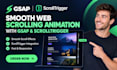 develop smooth web scrolling animation with gsap and scrolltrigger