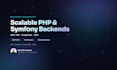 build a scalable PHP symfony backend and API