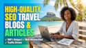 write engaging SEO travel blogs and articles
