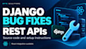 fix django bugs and build rest apis and react web apps