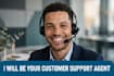 be your reliable customer support agent and virtual assistant