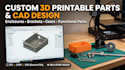 design custom 3d printable parts, enclosures, and functional models