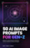 create creative ai image prompts for your ideas