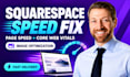 squarespace loading time fix, page speed, speed optimization, image optimization