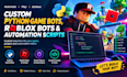 build custom python game bots, roblox bots and automation scripts