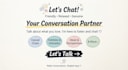 be your friendly conversation partner for genuine  chats