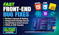 fix HTML, CSS, javascript, and responsive layout bugs in 24 hours