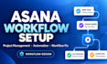 setup asana workflow design, project management automation workflow fix