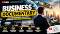 turn your business idea into a complete youtube documentary