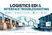 troubleshoot your logistics edi and data interface issues