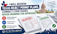 review texas reject permit plan, correct code issue, revise drawing for approval