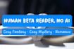 be your cozy mystery beta reader, dark fantasy beta reader, romance beta reader