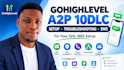 set up and troubleshoot gohighlevel a2p 10dlc