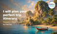 plan your perfect  trip itinerary