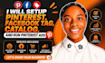 setup pinterest, facebook tag, catalog, and run ads