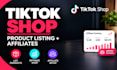 setup tiktok shop, list products and affiliates