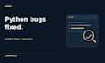 fix python bugs in your fastapi or flask backend