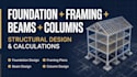 design foundation, framing, beams, columns and structural calculations