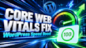 fix core web vitals and speed up wordpress site pagespeed
