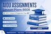write aiou assignments, lesson plans and teaching practice