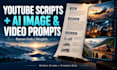 write youtube scripts with ai image and video prompts