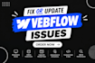 do weblflow bugs fixing, fix webflow issue, layout issues fix webflow website