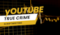 write a detailed youtube true crime script