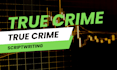 write a detailed true crime script