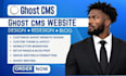 customize ghost cms website, ghost cms blog mange newsletter ghost writer expert