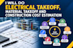 electrical takeoff, material takeoff and construction cost estimation