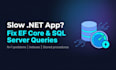 optimize your sql server database and fix slow entity framework queries