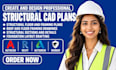 do structural cad plans, detail drawings, sketches and sections