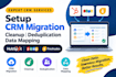 setup crm migration cleanup deduplication data mapping hubspot zoho freshsales