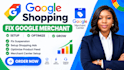 optimize google shopping feed, fix product disapprovals and setup g oogle ads