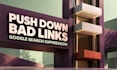 push down and suppress your bad links in google search results