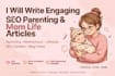 write SEO optimised parenting and motherhood blog post and articles