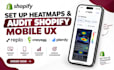 setup plerdy, crazy egg or replo heatmaps and audit shopify mobile UX for stores