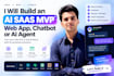build an ai saas mvp, web app, chatbot, or ai agent