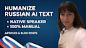 humanize and edit your russian ai text