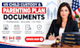 prepare US child custody, parenting plan, and family documents