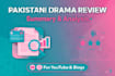 writing engaging pakistani drama review summary and analysis
