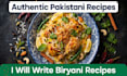 write authentic pakistani and international recipes