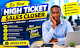be your high ticket sales closer b2b sales rep sales agent