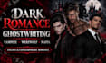 ghostwrite dark vampire steamy shifter werewolf dark mafia comtemporary ma novel