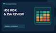 review your hse risk assessment and jsa documents
