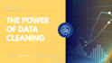 be your data cleaning