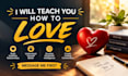teach you how to love