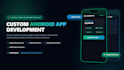 develop custom android app and be your android app developer
